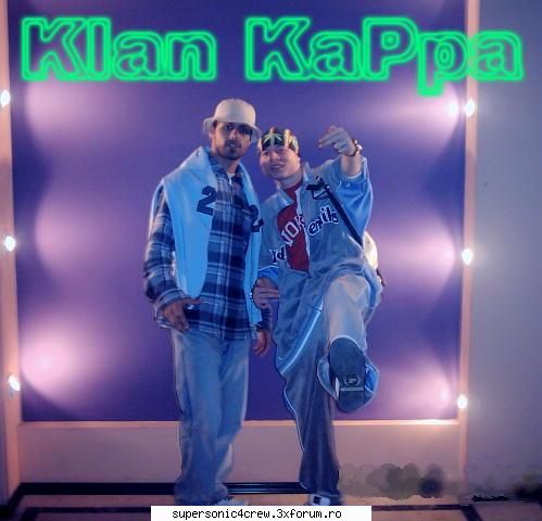 CLANUL KAPPA - hai fratzilor k tot io w pun poze sh ku dani sh - TRUPE PRIETENE