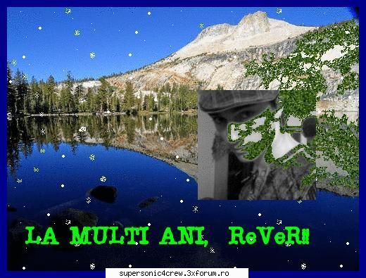 lma, rever!!
ai niste poze da, uite si compilatia mea de ziua ta, o combinatie intre munte si mare,